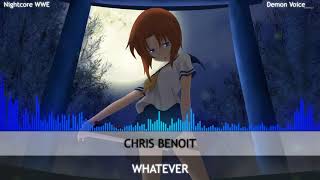 Nightcore | Whatever | Chris Benoit [ Demon Voice Version ]