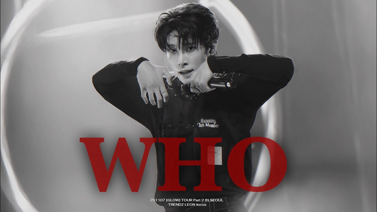[4K] 251107 TRENDZ (트렌드지) - 'WHO [吼]' 리온 직캠 LEON FOCUS @ TRENDZ [GLOW] TOUR Part 2 IN SEOUL