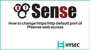 How to change http / https default port in Pfsense