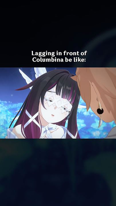 Lagging in front of Columbina be like: