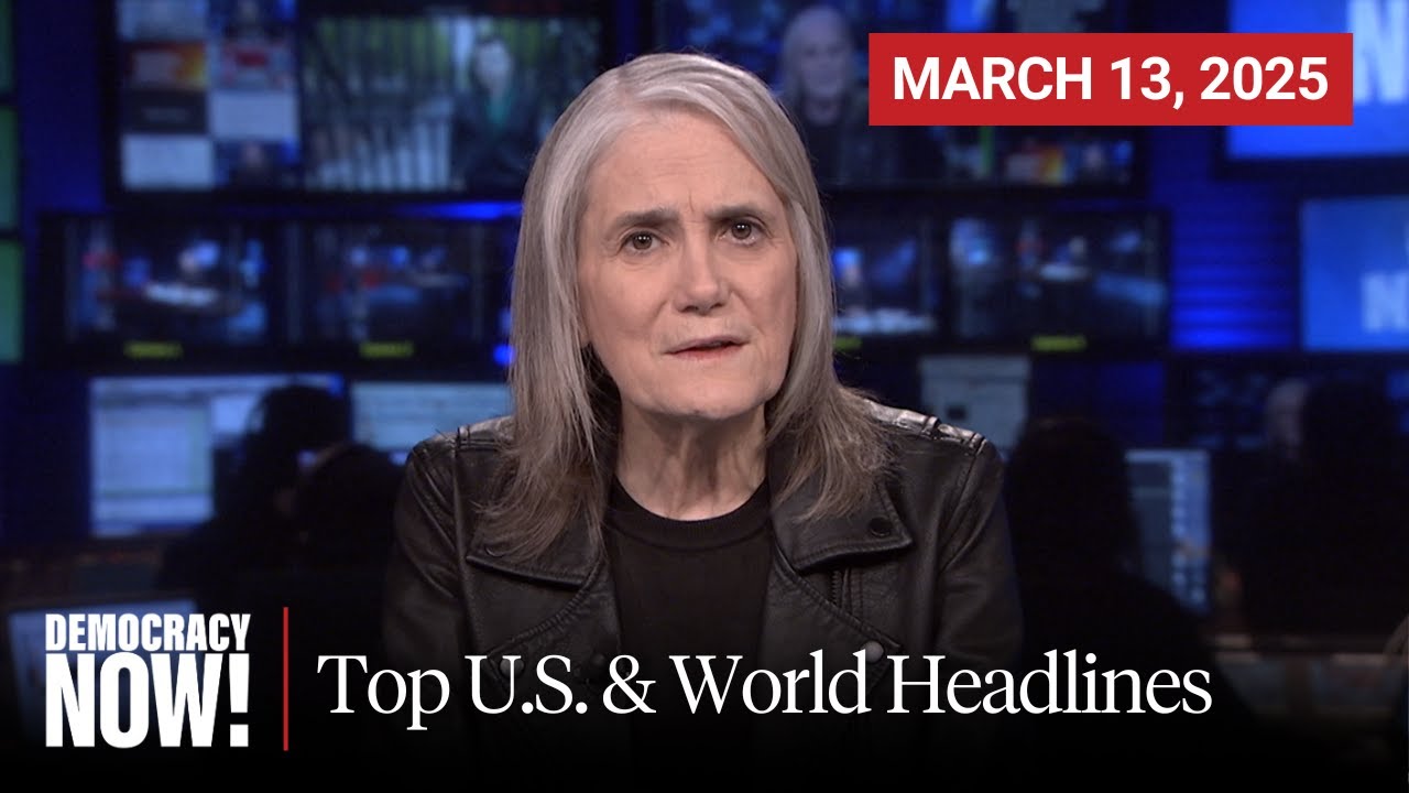 Top U.S. & World Headlines — March 13, 2025