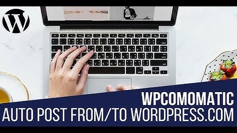 Wpcomomatic WordPress.com to WordPress Automatic Cross-Poster Plugin for WordPress