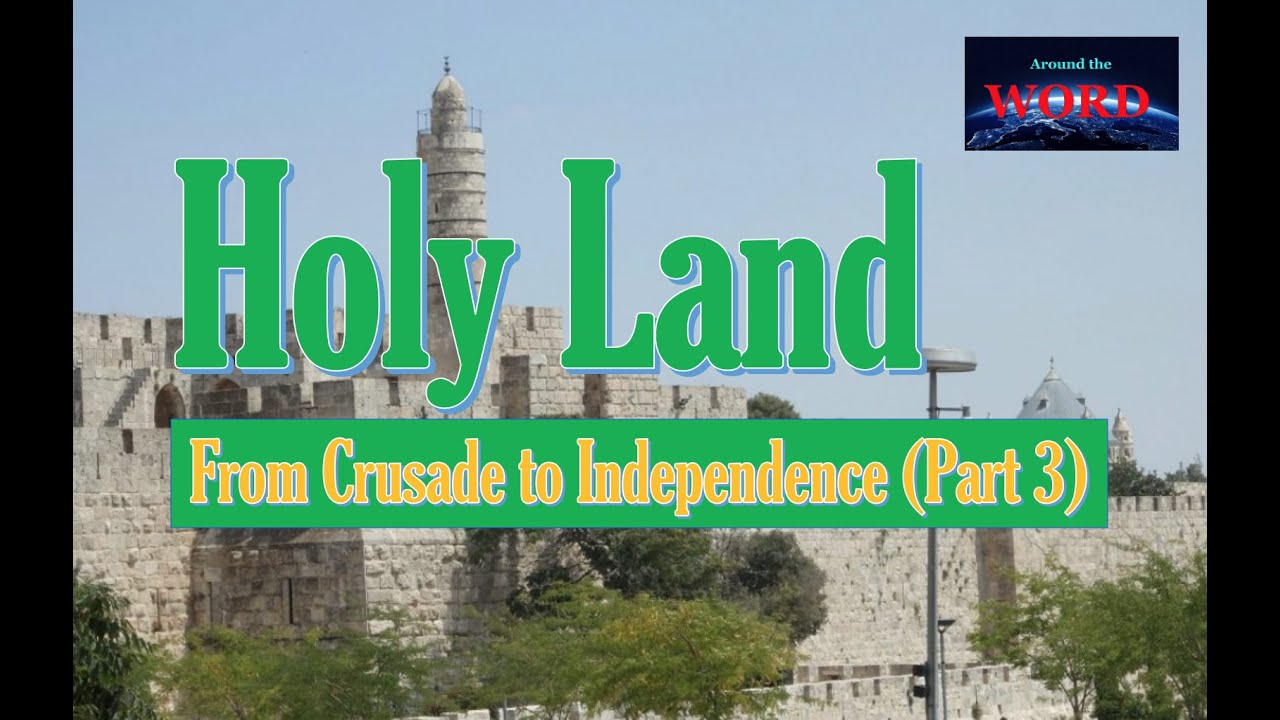 Holy Land From Crusade to Independence (Part 3) (Teach# 4)