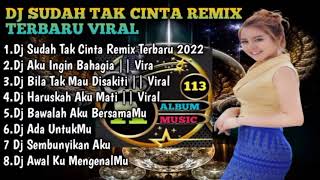 DJ SUDAH TAK CINTA ~ DAN JIKA HATI SUDAH TAK MAU REMIX TERBARU VIRAL TIKTOK  FULL BASS 2022