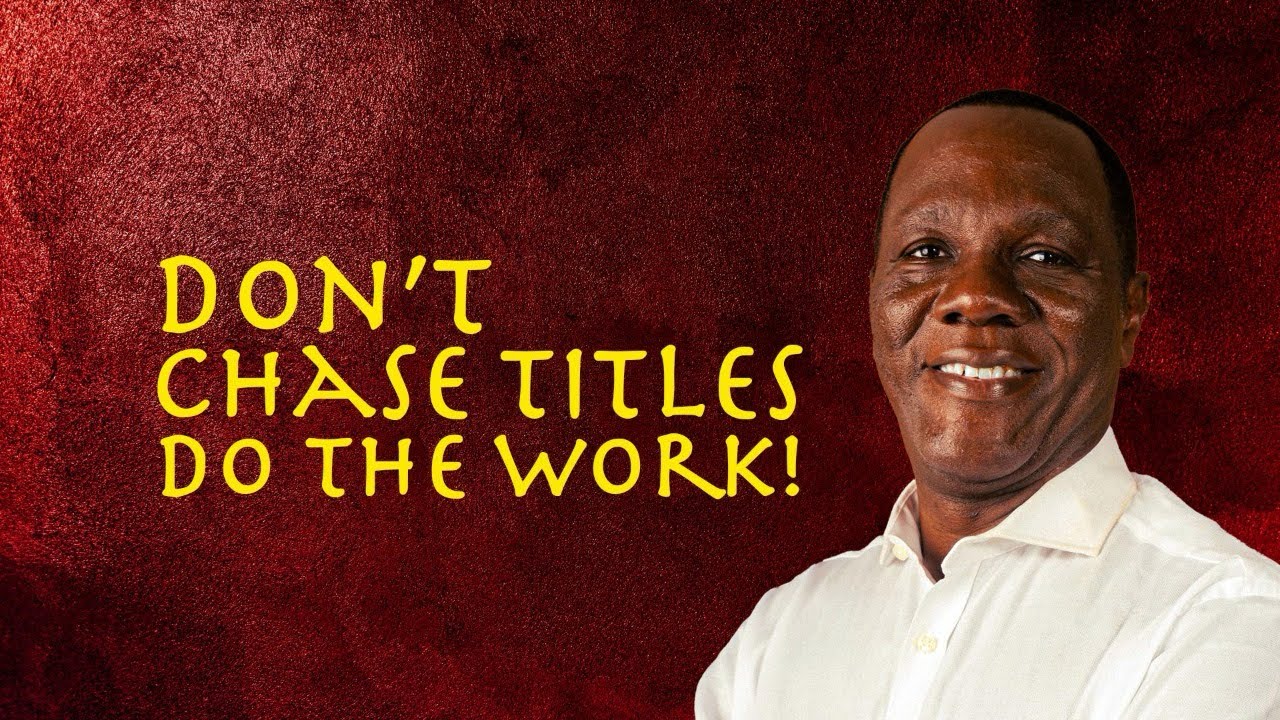 Не гонитесь за титулами, работайте!