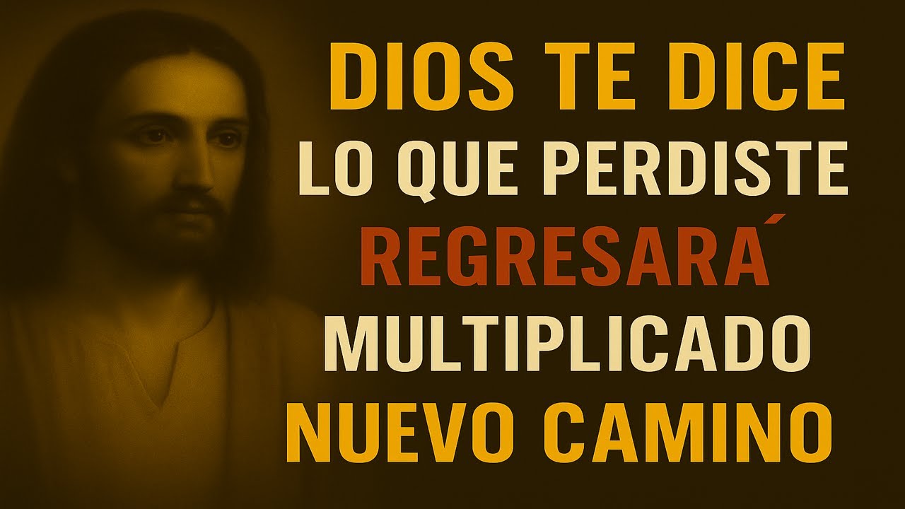 DIOS TE DICE HOY: LO QUE PERDISTE REGRESARÁ MULTIPLICADO EN MI TIEMPO ...