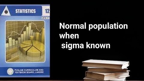 Normal population when sigma known ch 12 lec 10