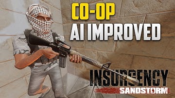 Co-op Changes To Bots AI - Insurgency Sandstorm