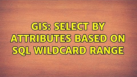 GIS: Select by Attributes based on SQL wildcard range (2 Solutions!!)