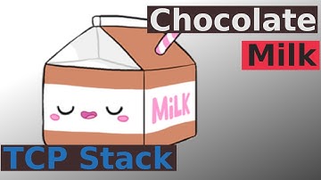 Chocolate Milk: TCP Stack (Part 1/2, 2020/05/06)