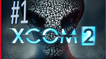 Прохождение XCOM 2 #1 (часть 1)