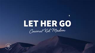 Coconut Kid, Madom - Let Her Go Lyrics
