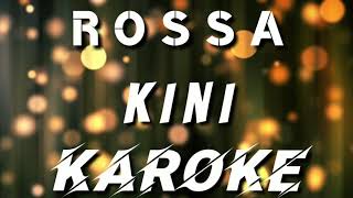 KAROKE | KINI - ROSSA