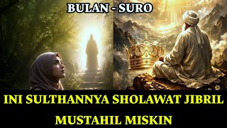 BULAN SURO MUHARRAM SULTHAN SHOLAWAT JIBRIL MUSTAHIL MISKIN 