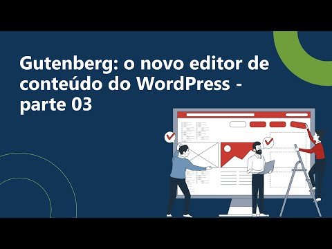 Gutenberg: o novo editor de conteúdo do WordPress - parte 3
