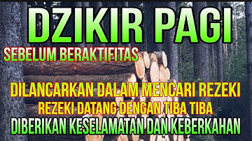 DZIKIR PAGI pembuka rezeki, DOA PAGI SEBELUM BERAKTIFITAS, DOA PEMBUKA REZEKI DARI SEGALA PENJURU