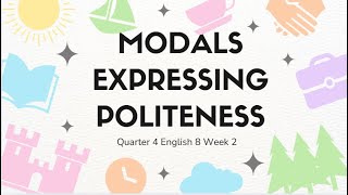 English 8 Quarter 4 Week 2 Modals expressing politeness