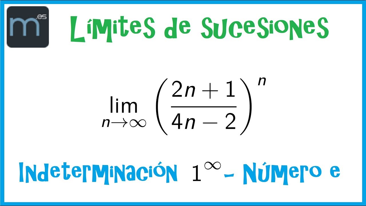 Limites De Sucesiones Del Numero E Indeterminacion 1 Elevado A Infinito Youtube