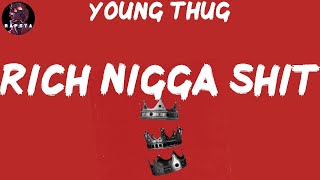 Young Thug - Rich Nigga Shit (Lyrics)