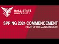 Ball State Spring 2024 Commencement Recap