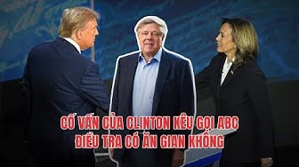 13SEP24 | CỐ VẤN CỦA CLINTON KÊU GỌI ABC ĐIỀU TRA CÓ ĂN GIAN KHÔNG! thumbnail
