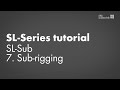 SL-Series tutorial. SL-Sub. 7. Sub-rigging