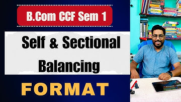 Self and Sectional Balancing System | Format | B.Com Sem 1 CCF