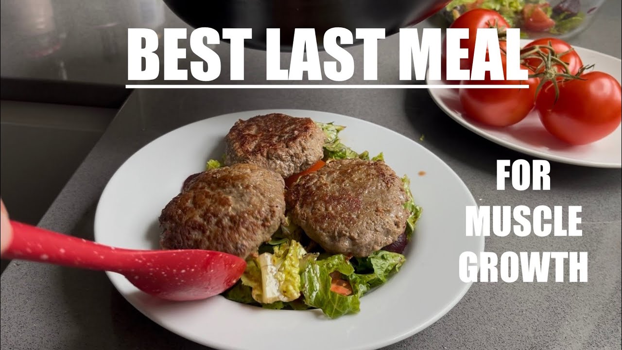 Best Last Meal for Muscle Growth: Top Foods to Fuel Your Recovery