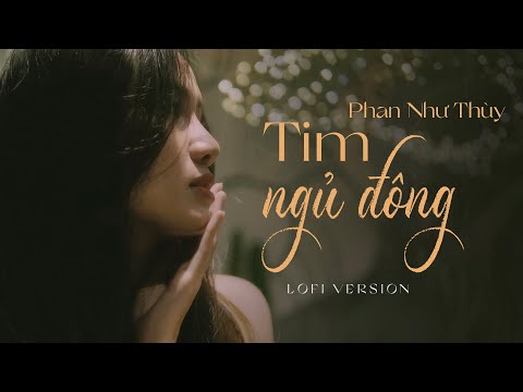 Tim Ngủ Đông (Lofi ver.) - Phan Như Thùy x CaoTri | Đừng Cố Chạm Vào Vết Xước Của Em Lofi