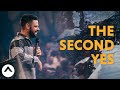 The Second Yes | Pastor Steven Furtick | Elevation Church