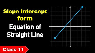 Equation of a Line (Slope - Intercept form) 🔴 Straight Lines - 7 🔴 Class 11