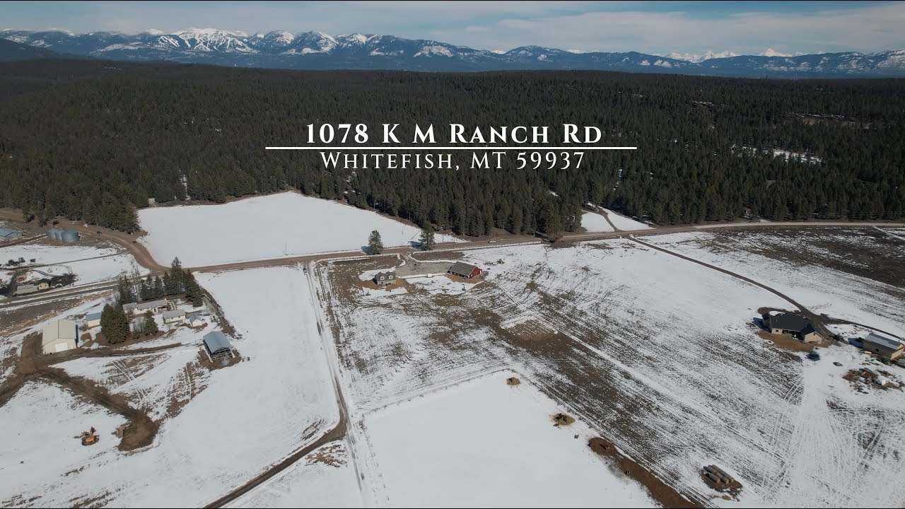 1078 K M Ranch Rd Whitefish, MT 59937 Listed by Derek Joseph and