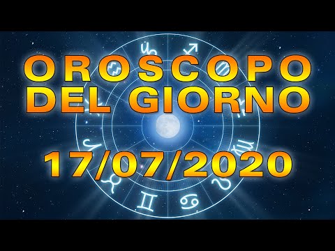 Oroscopo del Giorno Venerdì 17 Luglio 2020!