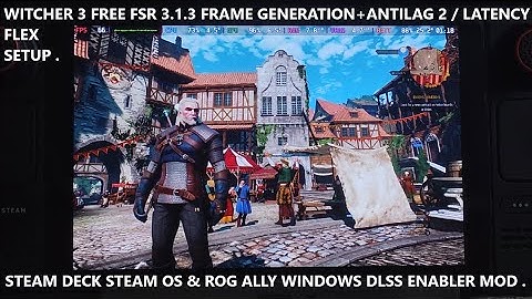 2025 Witcher 3 FSR 3.1.3 Frame Gen Anti Lag 2 / LatencyFlex DLSS Enabler Setup Steam Deck & Rog Ally