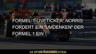 Formel-1-Liveticker: Norris fordert ein \