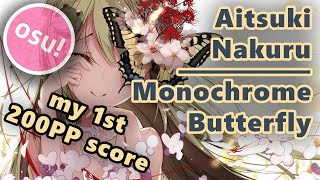 My first 200PP in OSU! | Aitsuki Nakuru - Monochrome Butterfly [Lami&#39;s Extra] FC 96% (ScoreV2)