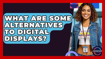 What Are Some Alternatives To Digital Displays? - Conventions Network