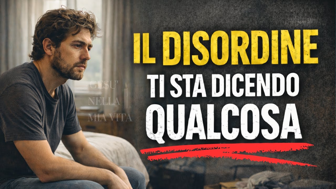 Se la tua vita è in disordine, forse Dio ti sta parlando
