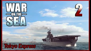 War on the Sea: IJN Campaign Tokyo Express Mod: Ep 2 Uncle Sam Meets Davy Jones