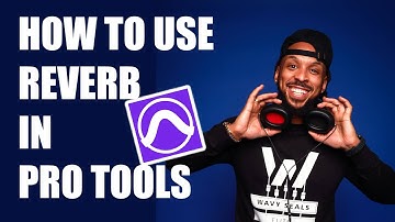 How to Use Reverb in Pro Tools