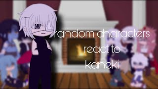 ☆ random characters react to kaneki ☆ | part 5/10 (fixed)