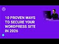 Proven Ways to Secure Your WordPress Site in 2026