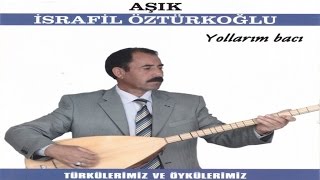 Aşık İsrafil Öztürkoğlu - HANİ BENİM SEVDİKLERİM Resimi