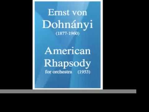 Ernst (Ernő) von Dohnányi (1877-1960) : American Rhapsody, for orchestra (1953)