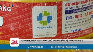 Doanh nghiệp Việt bỏ lơ bảo vệ thương hiệu | VTV24