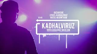 Guzarishe - Kadhalviruz | Music by M.Kowtham