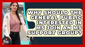 Why Should the General Public Interested in MS Join an MS Support Group? | MS Support Network