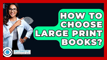 How To Choose Large Print Books? - Optometry Knowledge Base