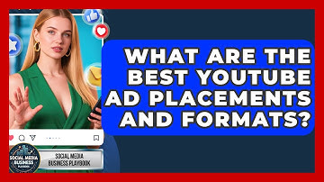 What Are The Best YouTube Ad Placements And Formats? - Social Media Business Playbook