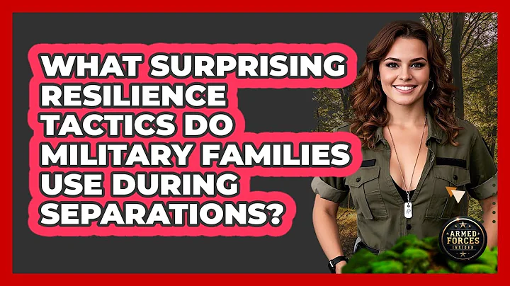 What Surprising Resilience Tactics Do Military Families Use During Separations?
